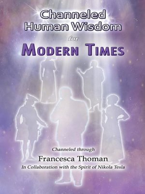 cover image of Channeled Human Wisdom for Modern Times